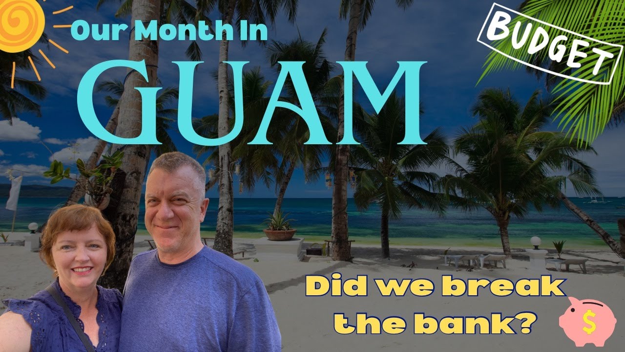 What It Cost Us to Slow Travel in Guam for 4 Weeks as Retirees