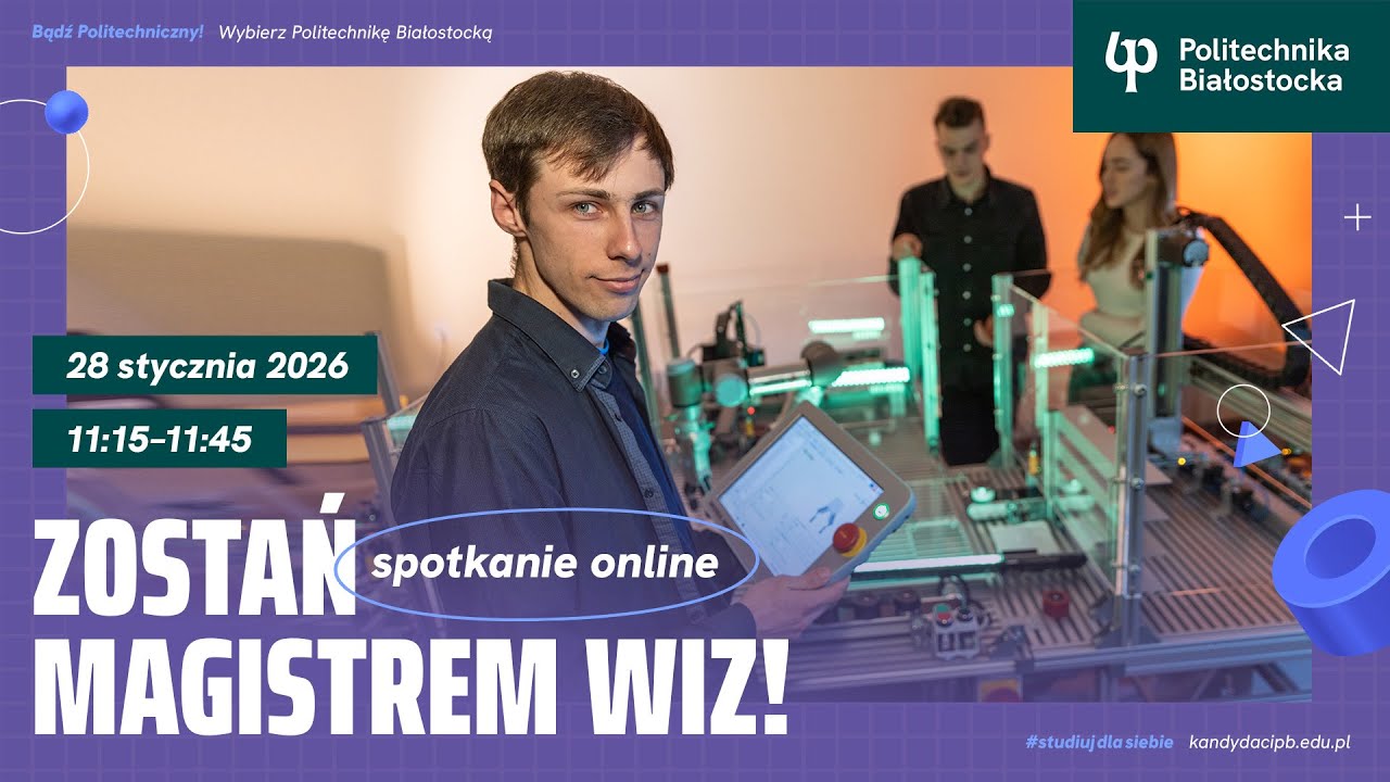 Zostań magistrem Wydziału Inżynierii Zarządzania Politechniki Białostockiej! Dołącz 28.01.2026!