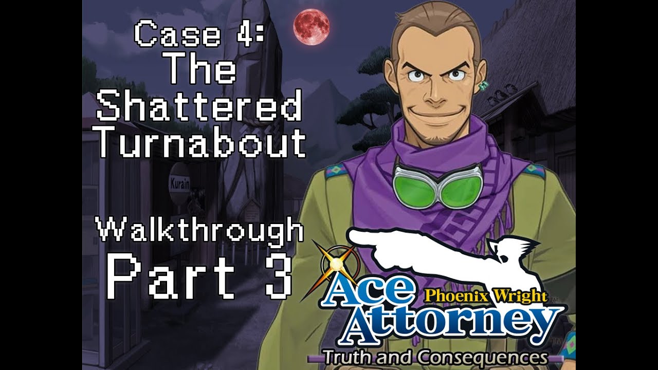 The Shattered Turnabout Part 3 || Ace Attorney: Truth and Consequences