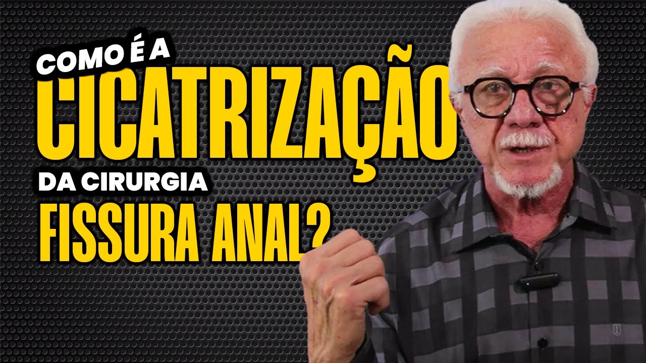 COMO É A CICATRIZAÇÃO DA CIRURGIA DE FISSURA ANAL?