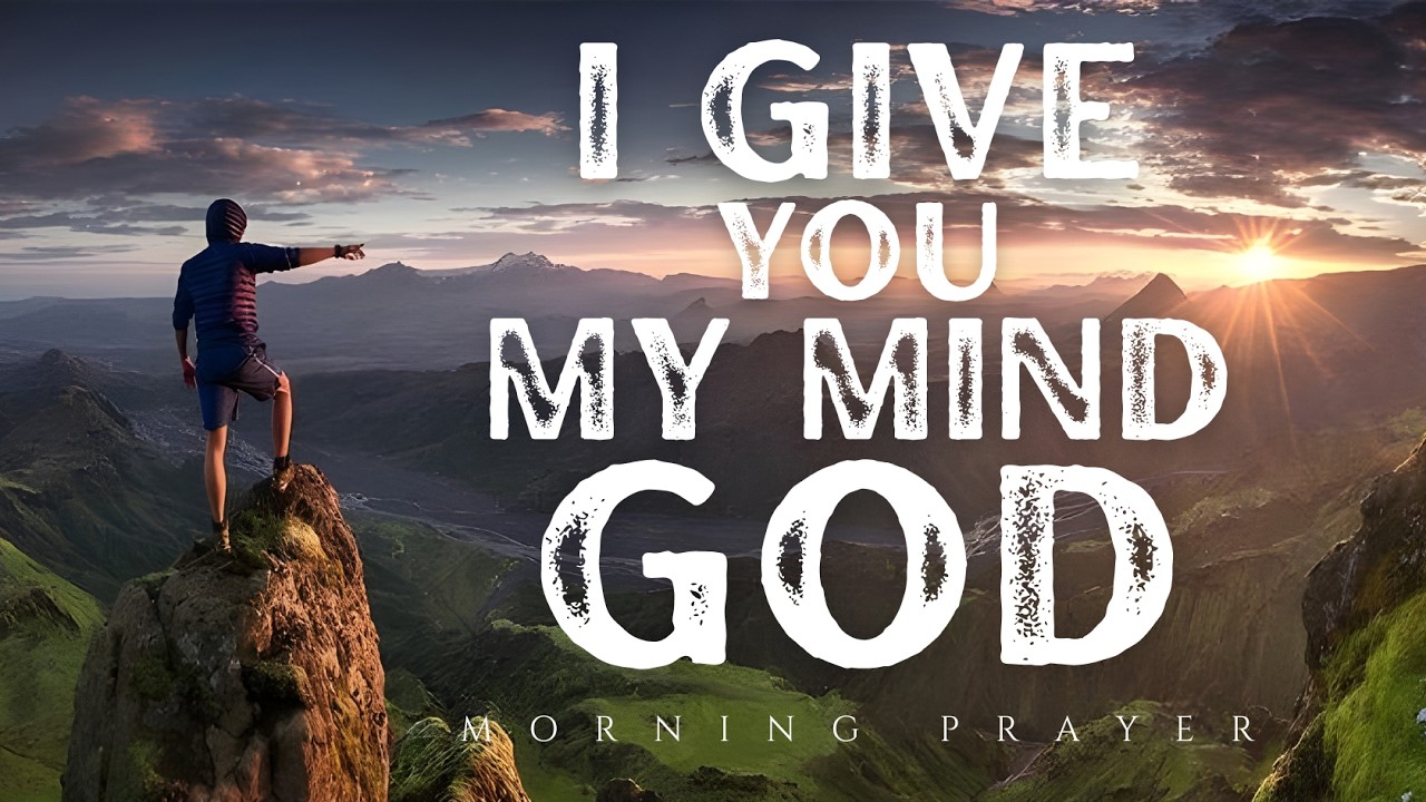 Powerful Morning Prayer to Give Your Mind to God | Start Your Day with Worship & Blessings