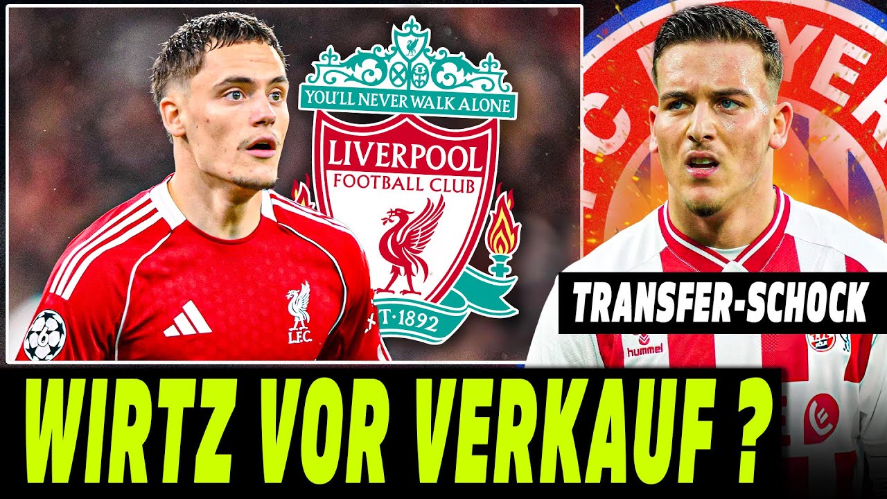 HAMMER-NEWS LIVERPOOL VERKAUFT WIRTZ! EL MALA SCHOCKT BAYERN