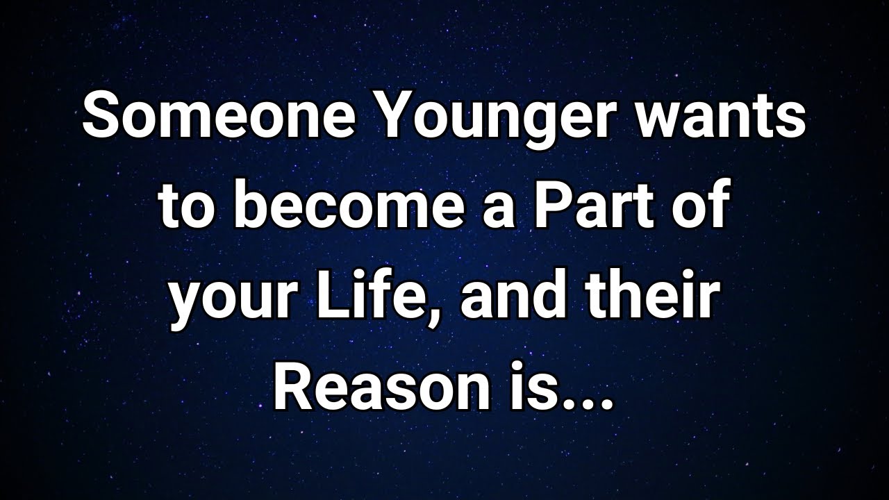 Angels say A Younger Person wants to be in your Life Because...|  Angel Message