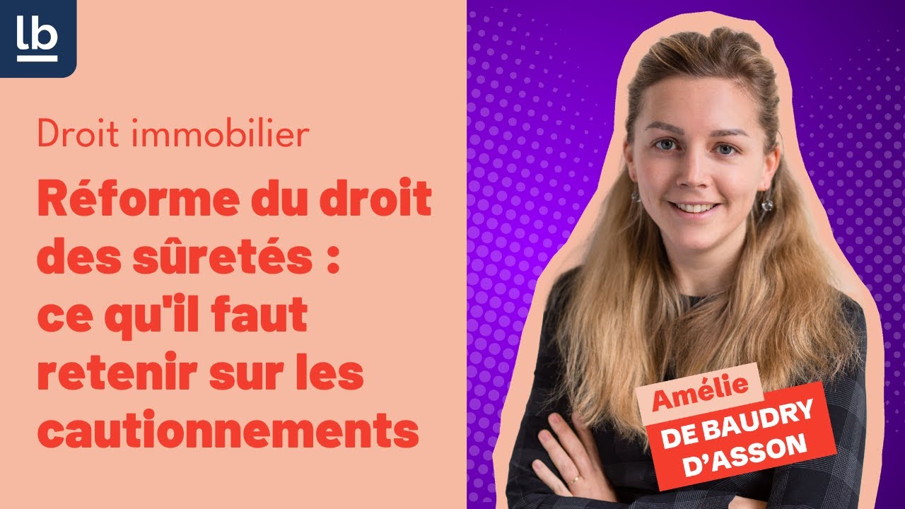 [Droit immobilier] #5 Réforme du droit des sûretés : ce qu'il faut retenir sur les cautionnements