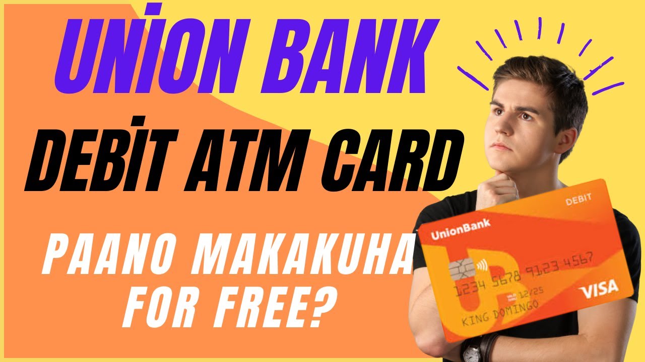 HOW TO GET FREE ATM CARD KAY UNION BANK? | PAPA SEP TV
