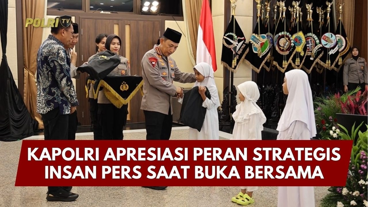 PRESISI UPDATE: KAPOLRI APRESIASI PERAN STRATEGIS INSAN PERS SAAT BUKA PUASA BERSAMA 25/02/26 23.40