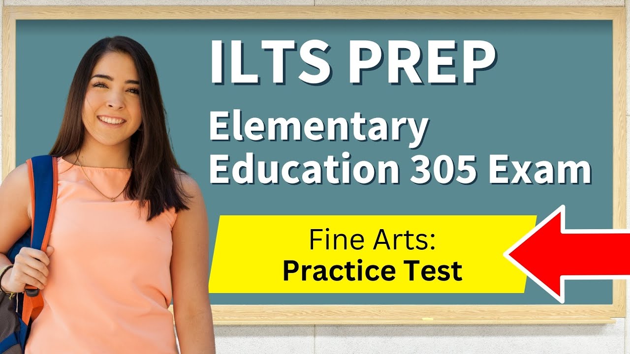 ILTS Elementary Education Grades 1–6 (305) Test Prep Domain 5—Fine Arts Practice Test