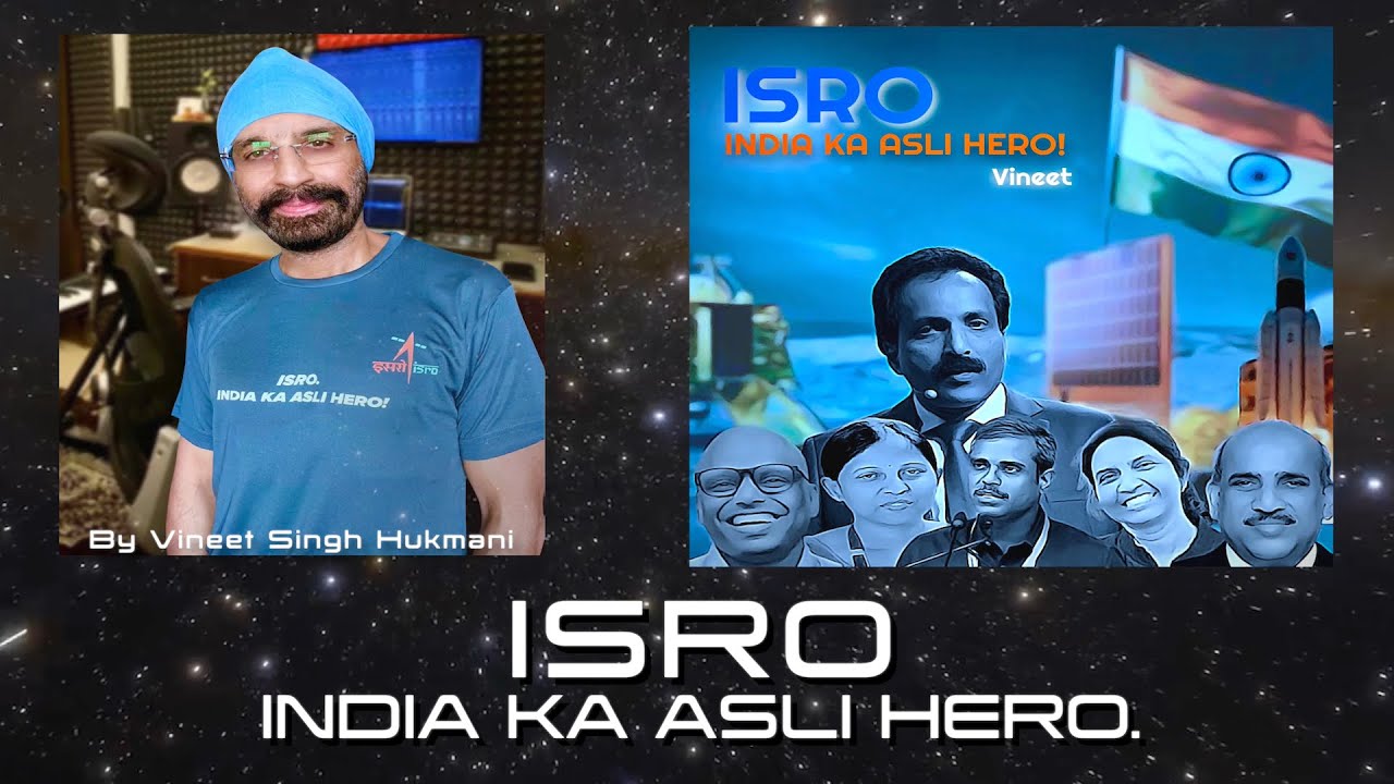 ISRO.INDIA KA ASLI HERO New Song by Vineet Singh Hukmani : Chandrayaan 3, Aditya L1 Sun, Ganganyaan