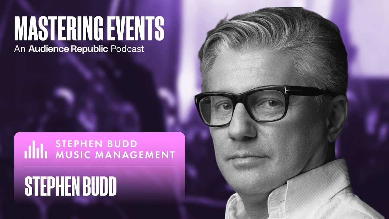Mastering Events Episode #9: Stephen Budd (Festival Founder, Artist/Producer Manager)