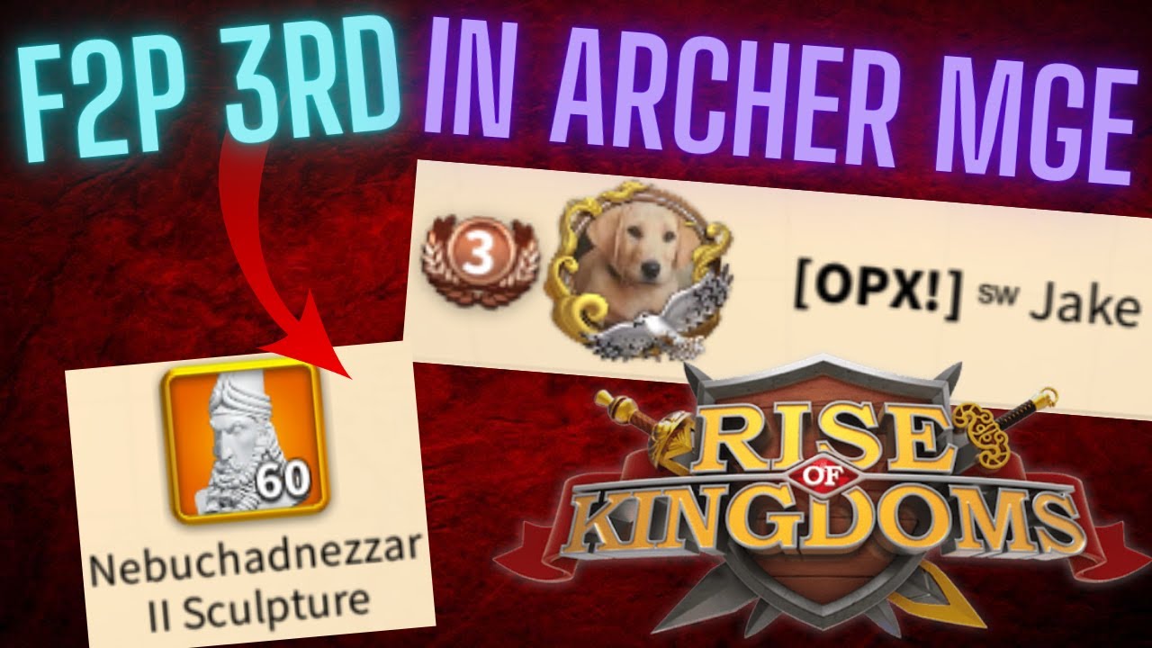 3rd in Archer MGE as F2P! I NEED NEBU FOR YSG! RISE OF KINGDOMS