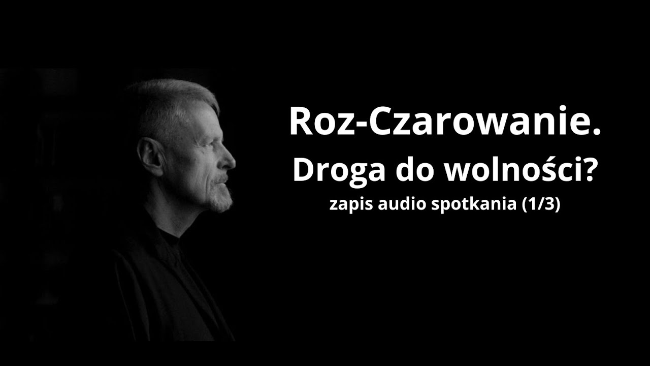 Roz-Czarowanie. Droga do wolności? (Spotkanie 1 z 3)