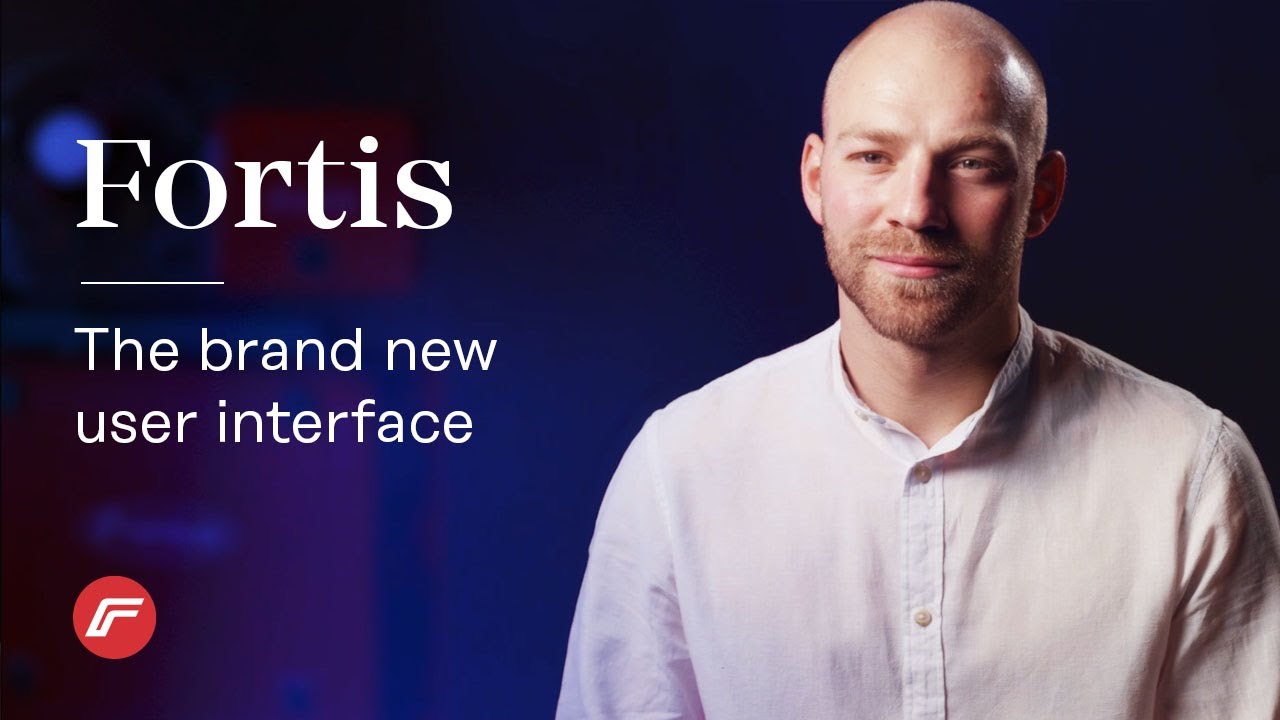 Fortis | A brand new User interface
