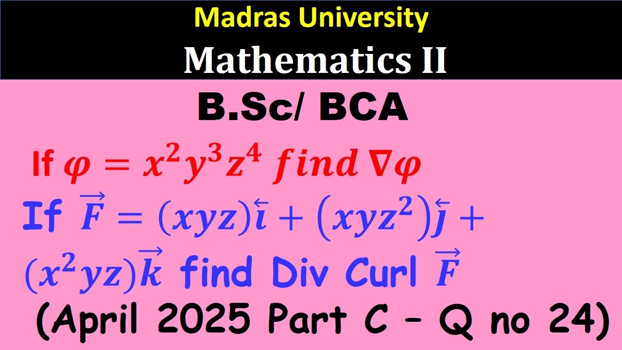 If 𝝋=𝒙^𝟐 𝒚^𝟑 𝒛^𝟒  𝒇𝒊𝒏𝒅 𝛁𝝋If 𝑭 ⃗=(𝒙𝒚𝒛) 𝒊 ⃖+(𝒙𝒚𝒛^𝟐 ) 𝒋 ⃖+(𝒙^𝟐 𝒚𝒛)𝒌 ⃗ find Div Curl 𝑭 | Mathematics II
