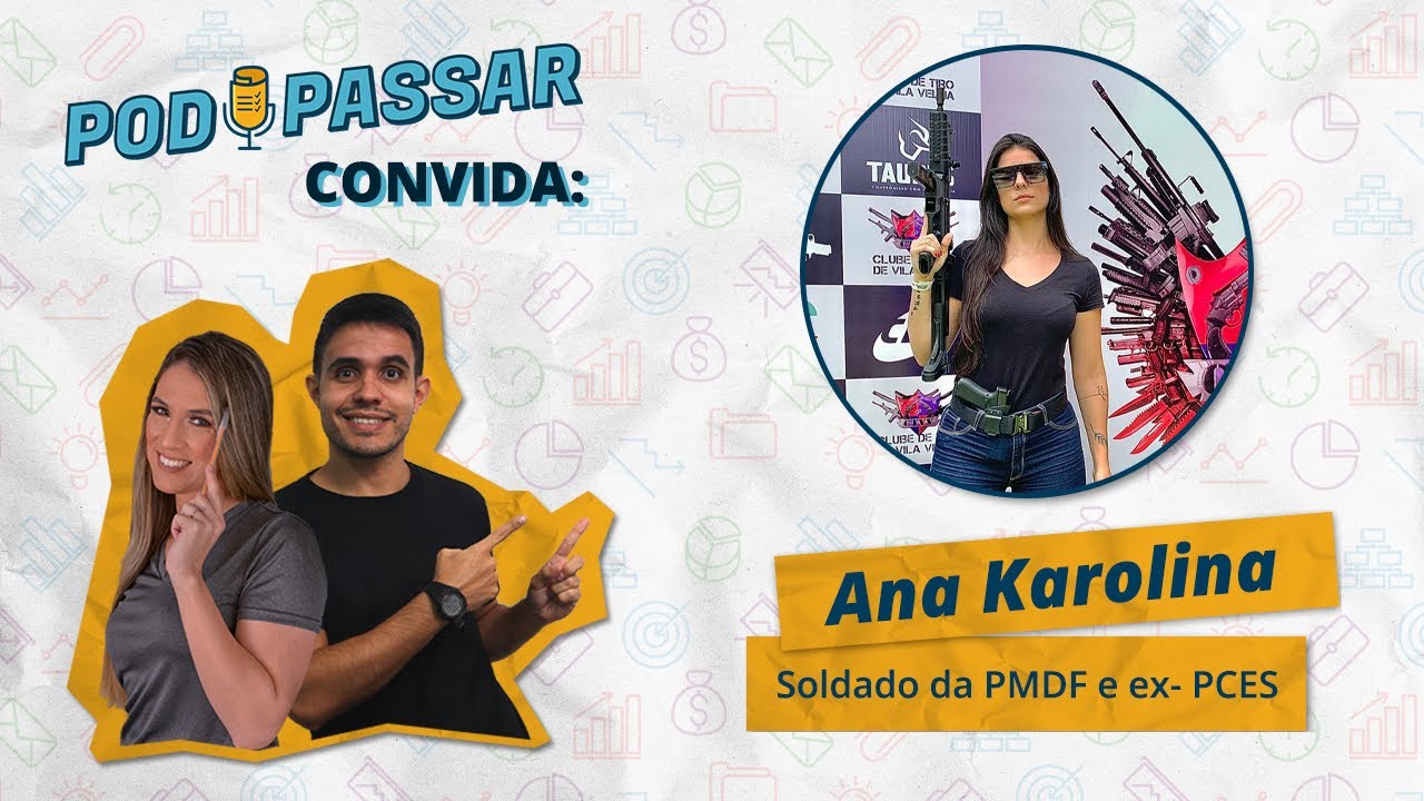 ANA KAROLINA (Soldado PMDF e aprovada em 5 concursos policiais) - PODPASSAR #06