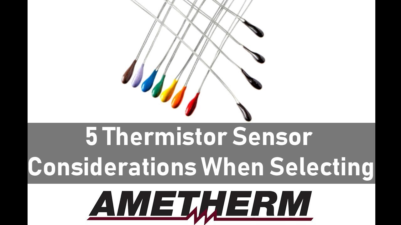 5 Thermistor Sensor Considerations When Selecting