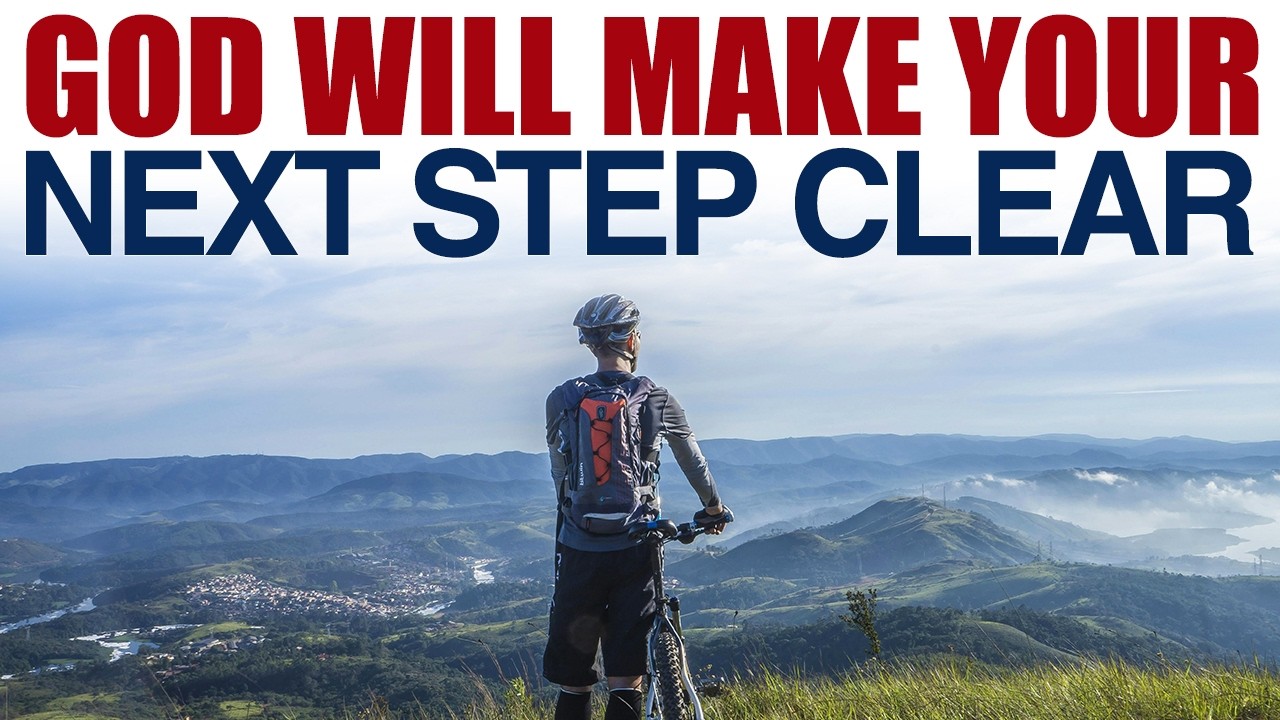 GOD IS ABOUT TO MAKE YOUR NEXT STEP CLEAR — CHRISTIAN MOTIVATION