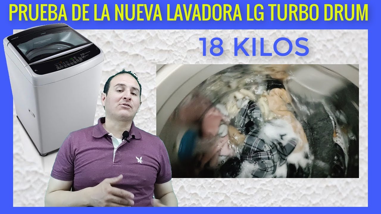 PRUEBA DE LA NUEVA LAVADORA DE LG TURBO DRUM Smart inverter de 18 kilos