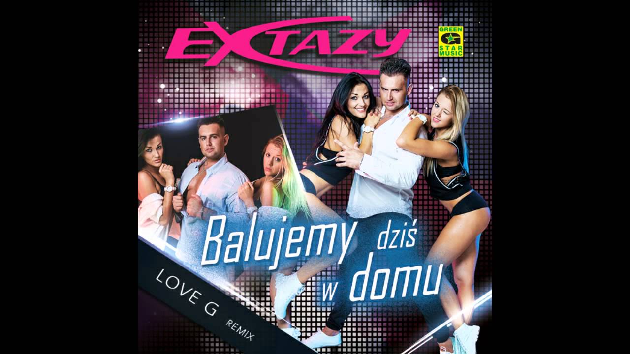 EXTAZY - Balujemy dziś w domu (LOVE G Remix)