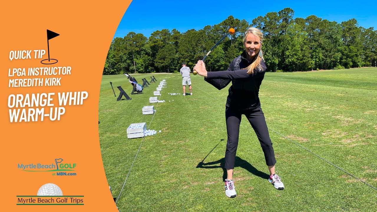 Quick Tip With LPGA Instructor Meredith Kirk: Orange Whip Warm-Up