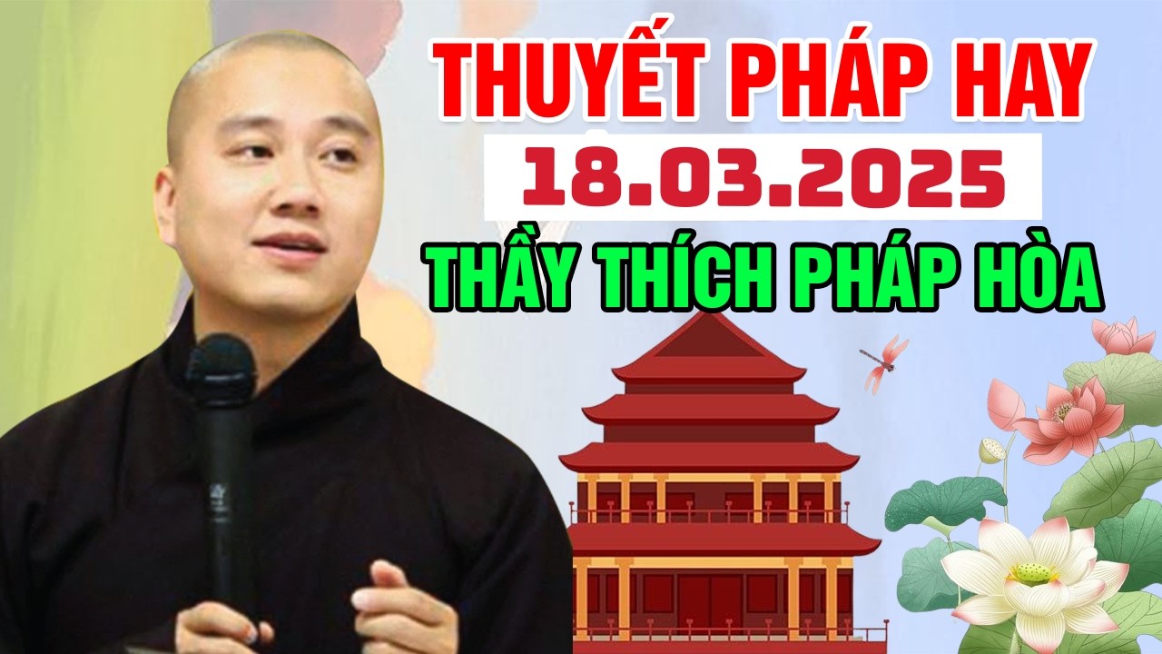 Thuyết Pháp Hay Đăng Ngày 18.03.2025 | Thầy Thích Pháp Hòa Canada - Lời Phật Dạy