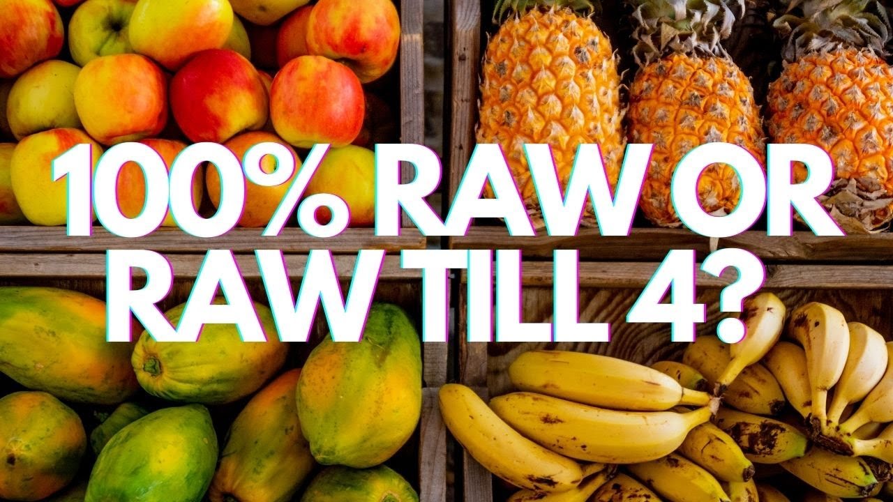 100% RAW OR RAW TILL 4?? WHICH IS BEST??