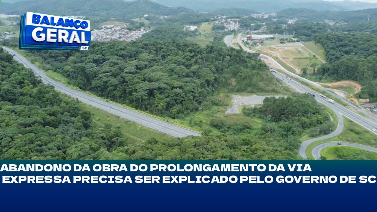 Abandono da obra do prolongamento da Via Expressa precisa ser explicado pelo Governo de SC
