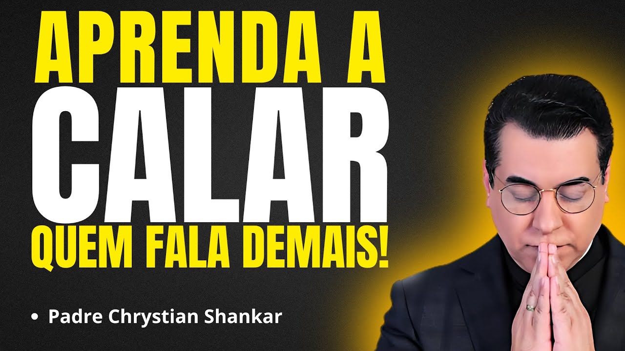 COMO CALAR QUEM FALA DEMAIS? | Pregação Padre Chrystian Shankar✨🙏