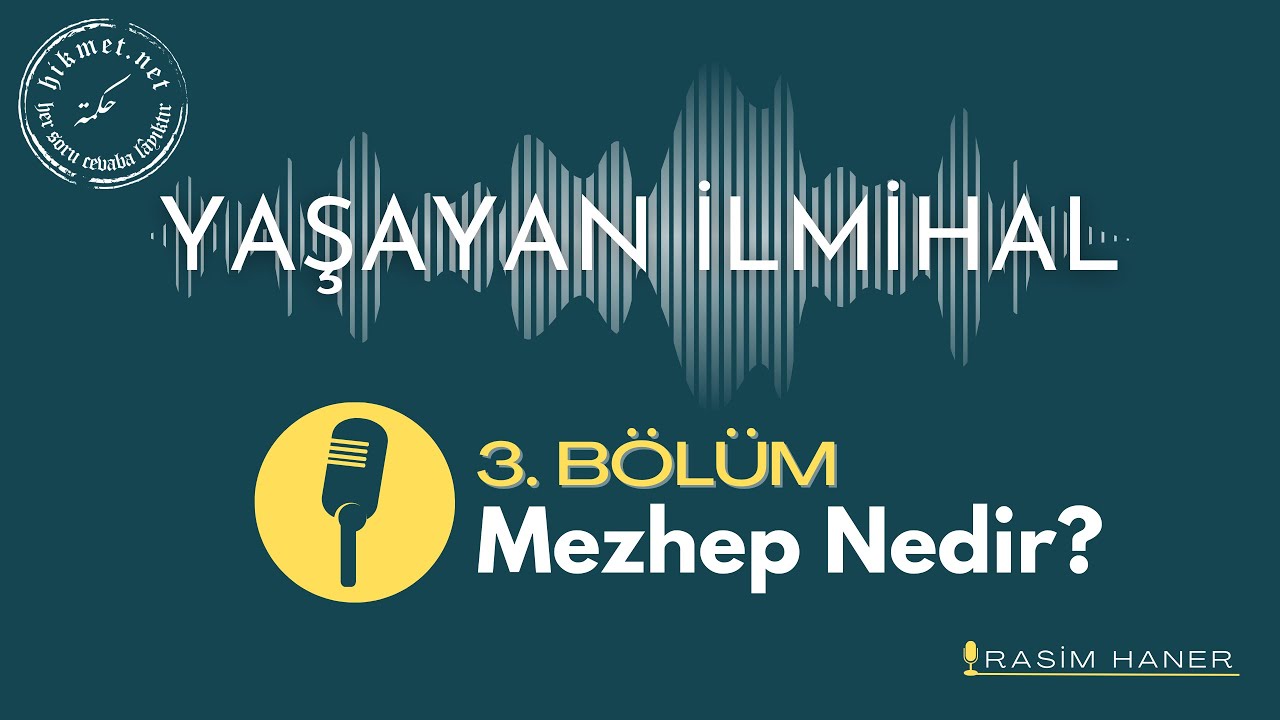 Mezhep Kavramı (3. Bölüm) | Yaşayan İlmihal - Hikmet.net