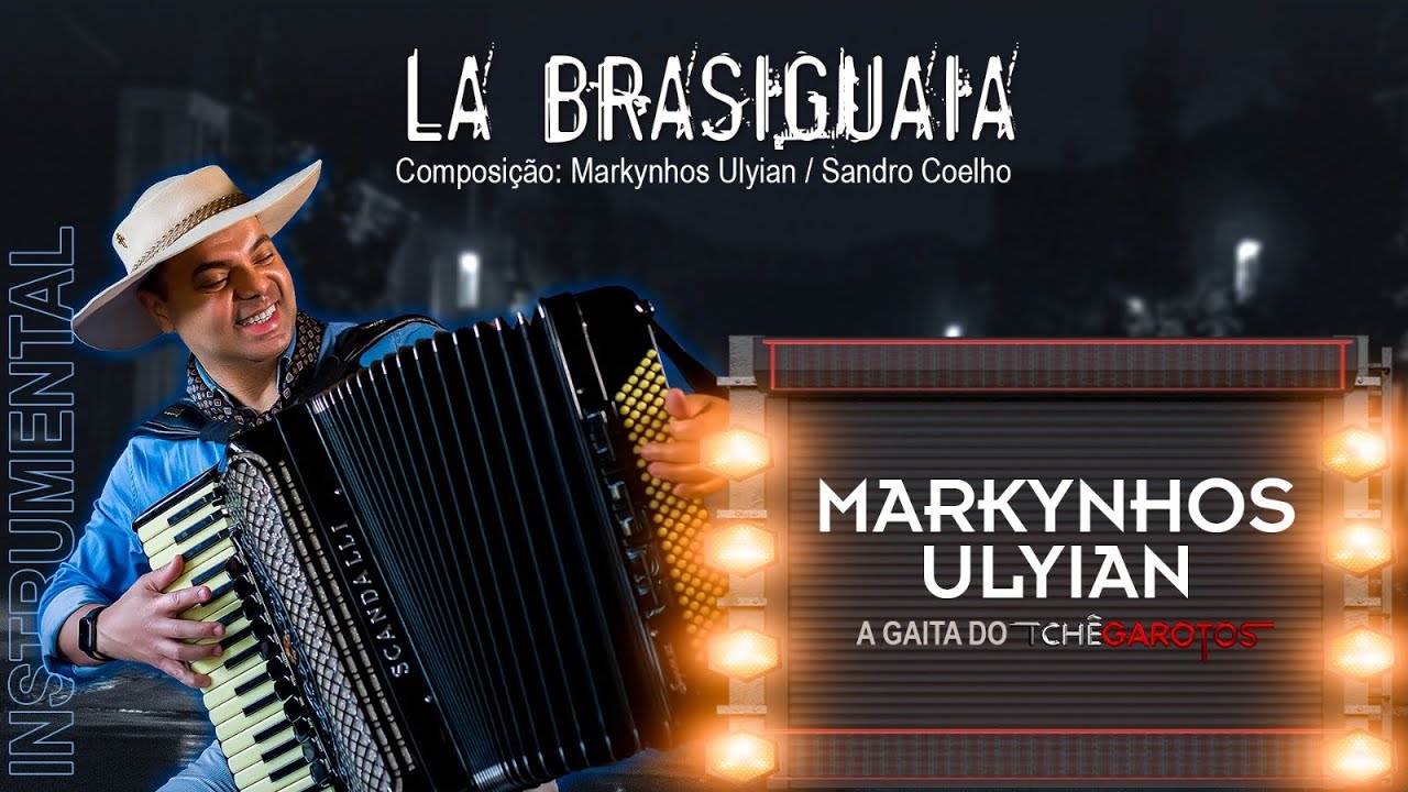 Markynhos Ulyian - LA BRASIGUAIA - participação Sandro Coelho 