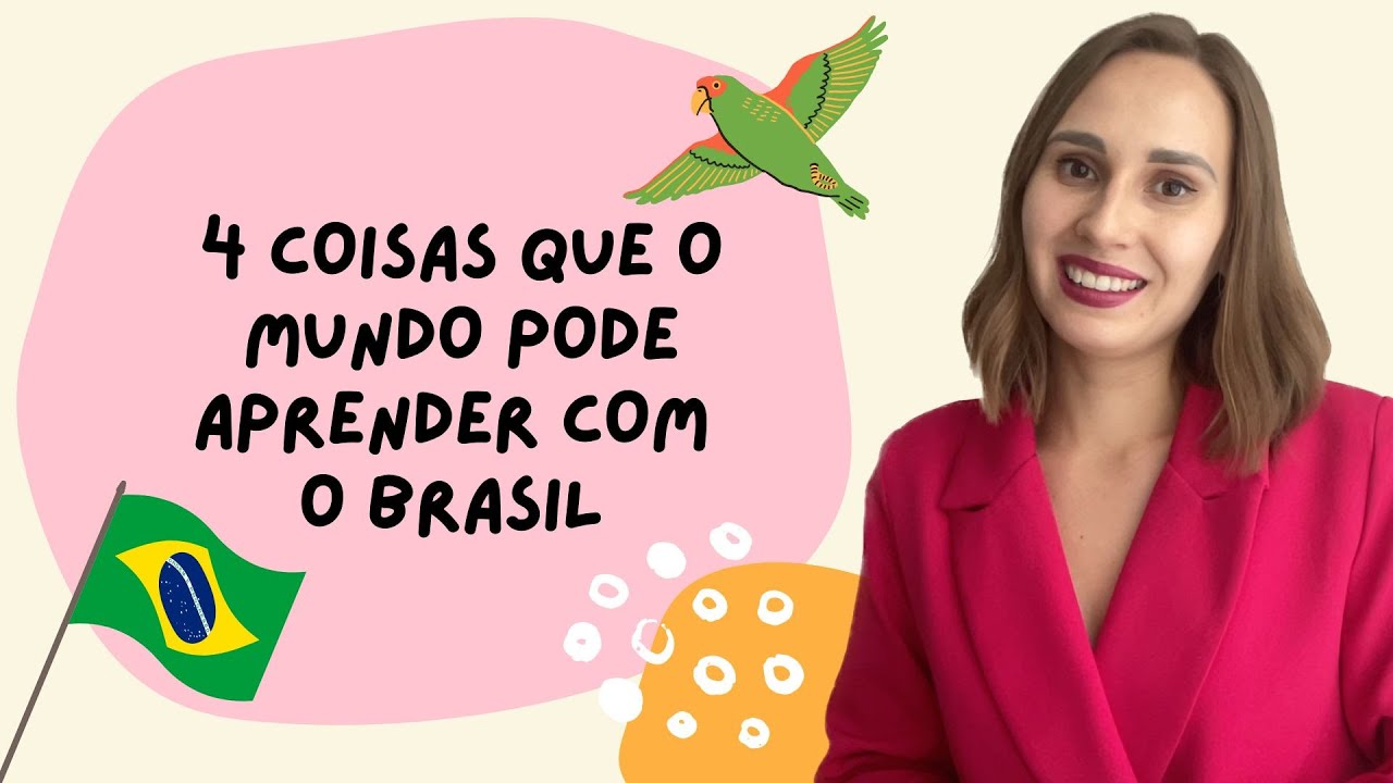 4 COISAS QUE O MUNDO PODE APRENDER COM O BRASIL 🇧🇷