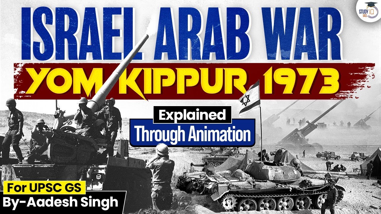 How Arab Israeli Arab War 1973 Started? | Yom Kippur War | Israel vs Arab Nations | StudyIQ