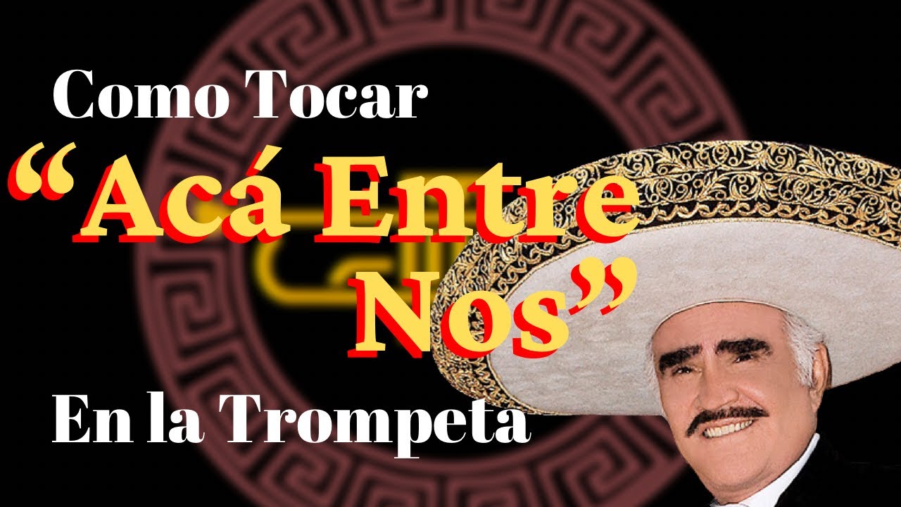 Como tocar “Acá Entre Nos” en la Trompeta