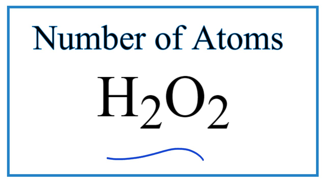 How to Find the Number of Atoms in H2O2     (Hydrogen peroxide)