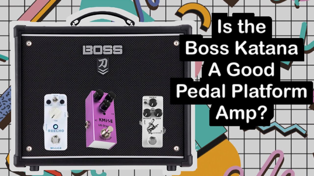 Is The Boss Katana A Good “Pedal Platform” Amp?