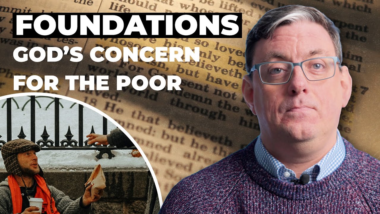 God’s Concern for the Poor | Foundations for a Christian Worldview #33