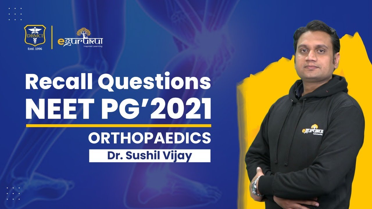 #NEETPG2021 | Orthopaedics Recall Questions | Dr. Sushil Vijay | DBMCI | eGurukul
