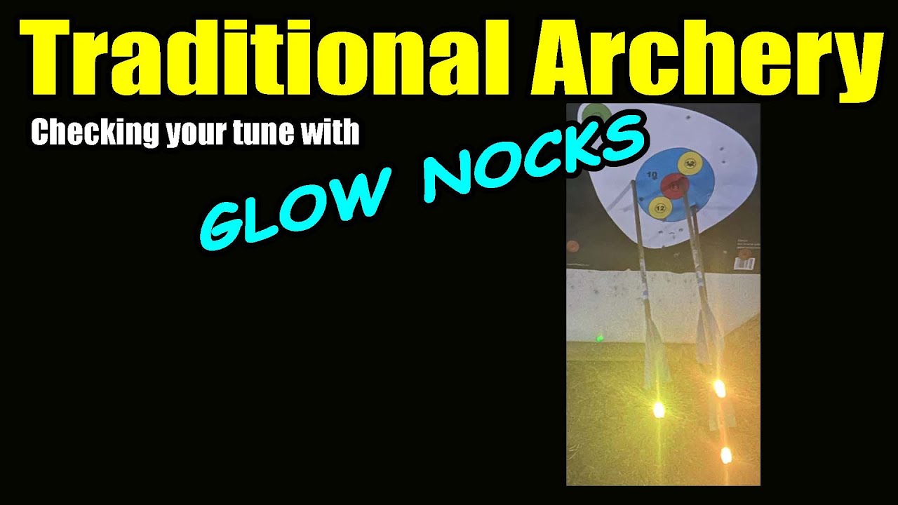Traditional Archery Tuning   Using a Glow Nock