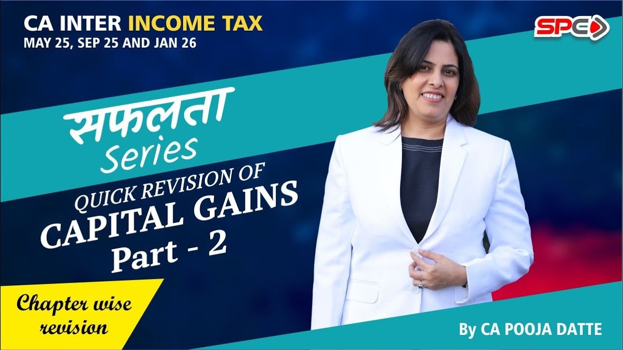 Capital Gains part 2 - May 25 - Sep 25 - Jan 26 - Safalta Series by CA Pooja Datte