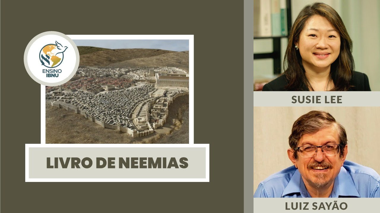 Livro de Neemias - Aula 1: Introdução | Susie Lee & Luiz Sayão | IBNU