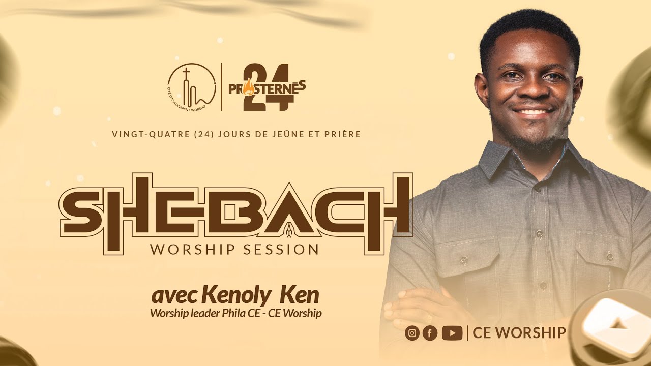 SHEBACH | KENOLY KEN, WORSHIP LEADER | PHILA CITE D'EXAUCEMENT