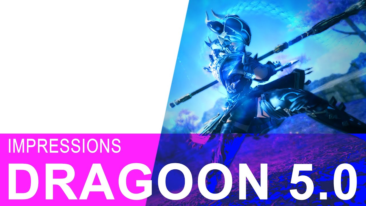 FFXIV 5.0 DRAGOON IMPRESSIONS - This Feels AMAZING!!