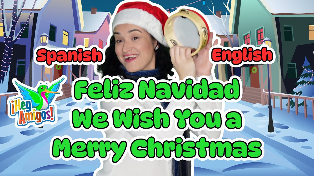 Feliz Navidad We Wish You a Merry Christmas: Spanish English Kids Song
