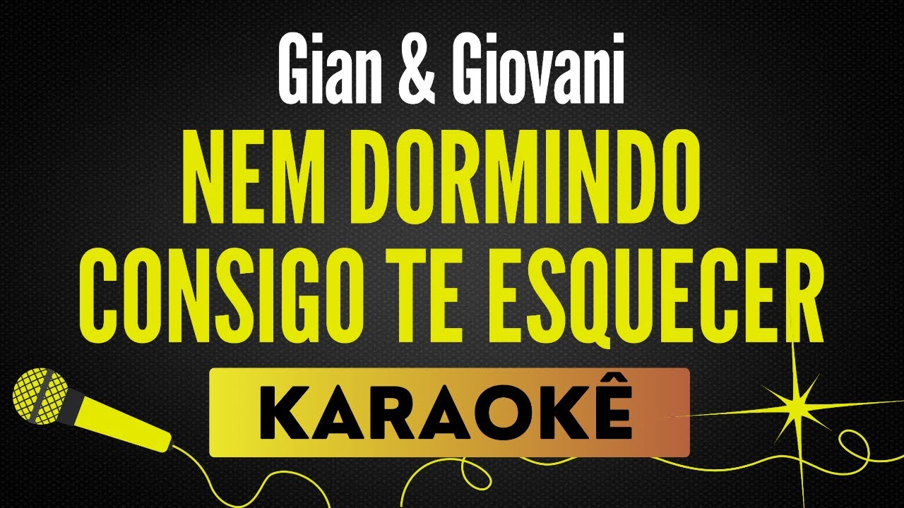 Nem Dormindo Consigo Te Esquecer - Gian & Giovani🎙 Karaokê / Playback com Letra
