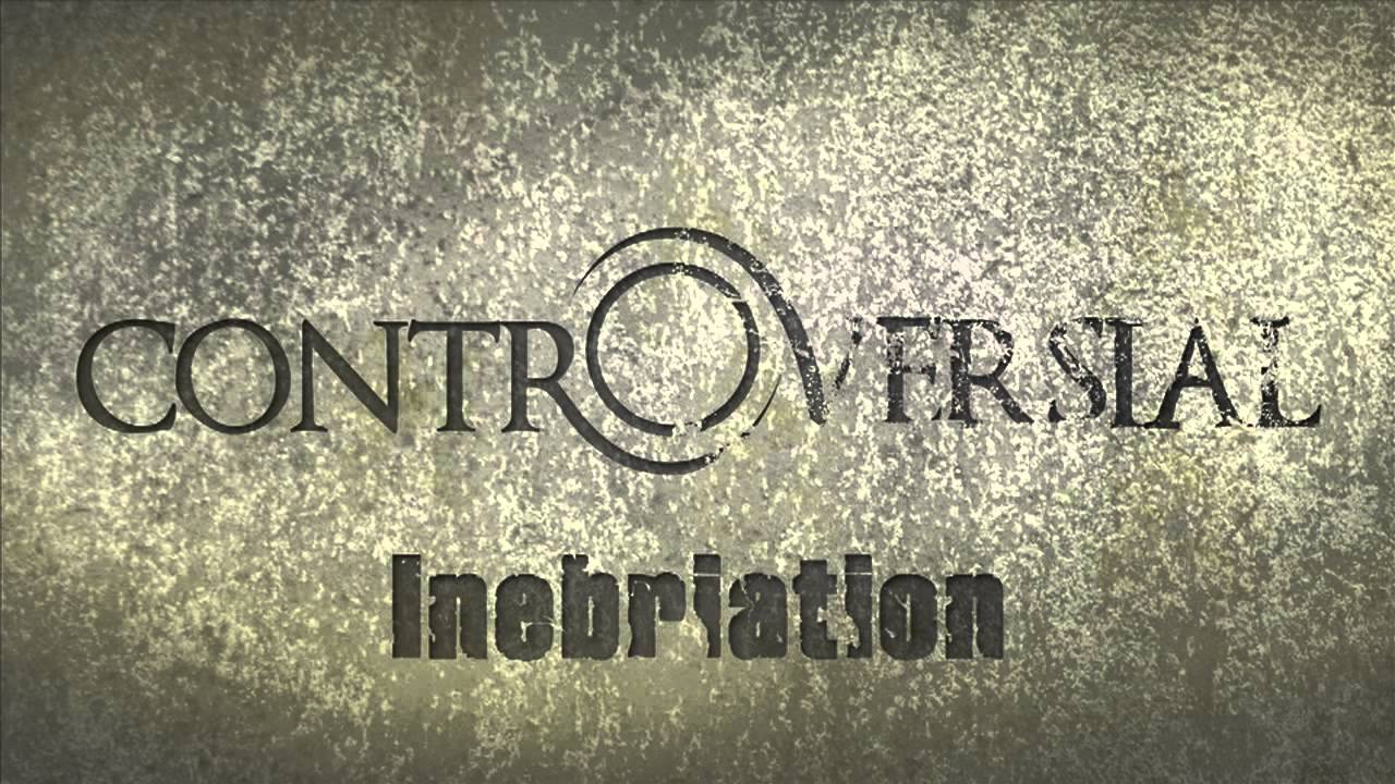 CONTROVERSIAL - Inebriation