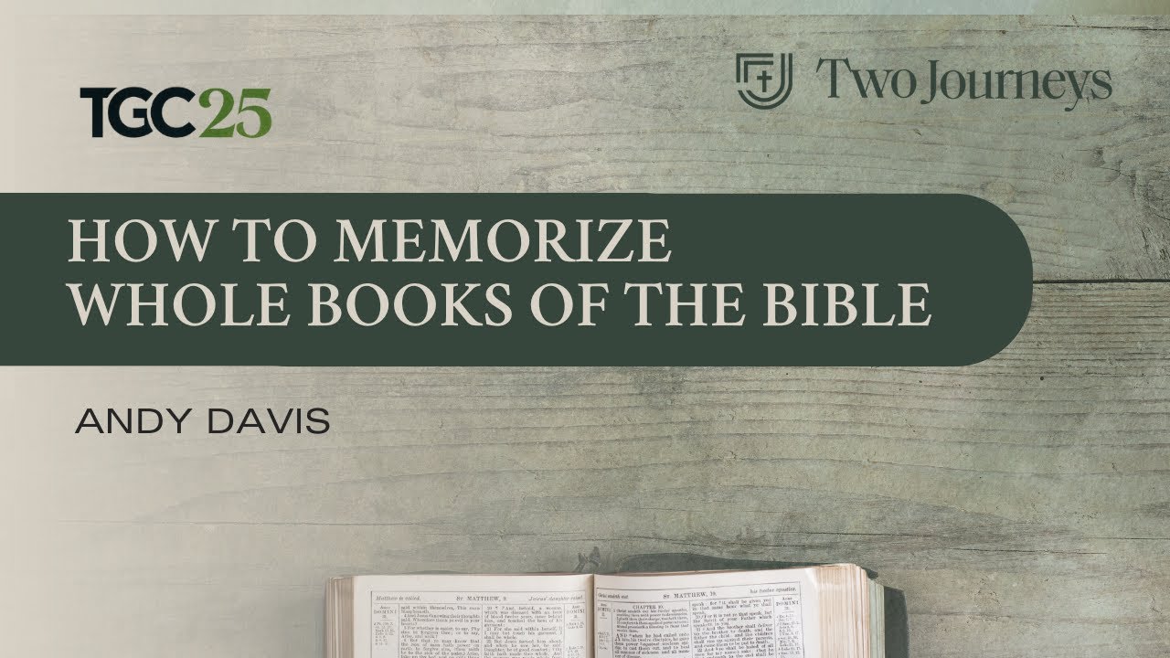 How to Memorize Whole Books of the Bible (TGC25) | by Andy Davis