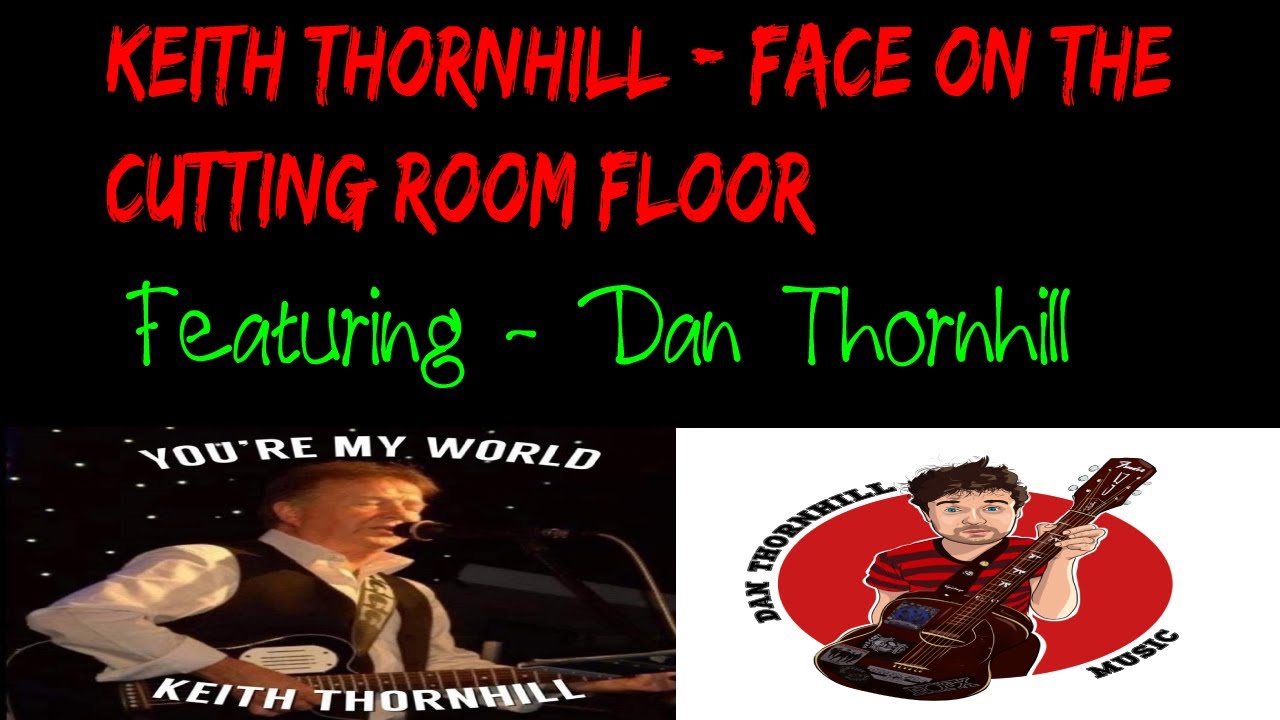 Keith Thornhill - Face on the cutting room floor Cover - Featuring Dan Thornhill Music