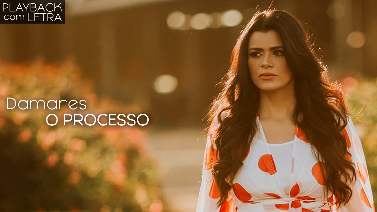 O Processo  - Damares (PLAYBACK com LETRA)