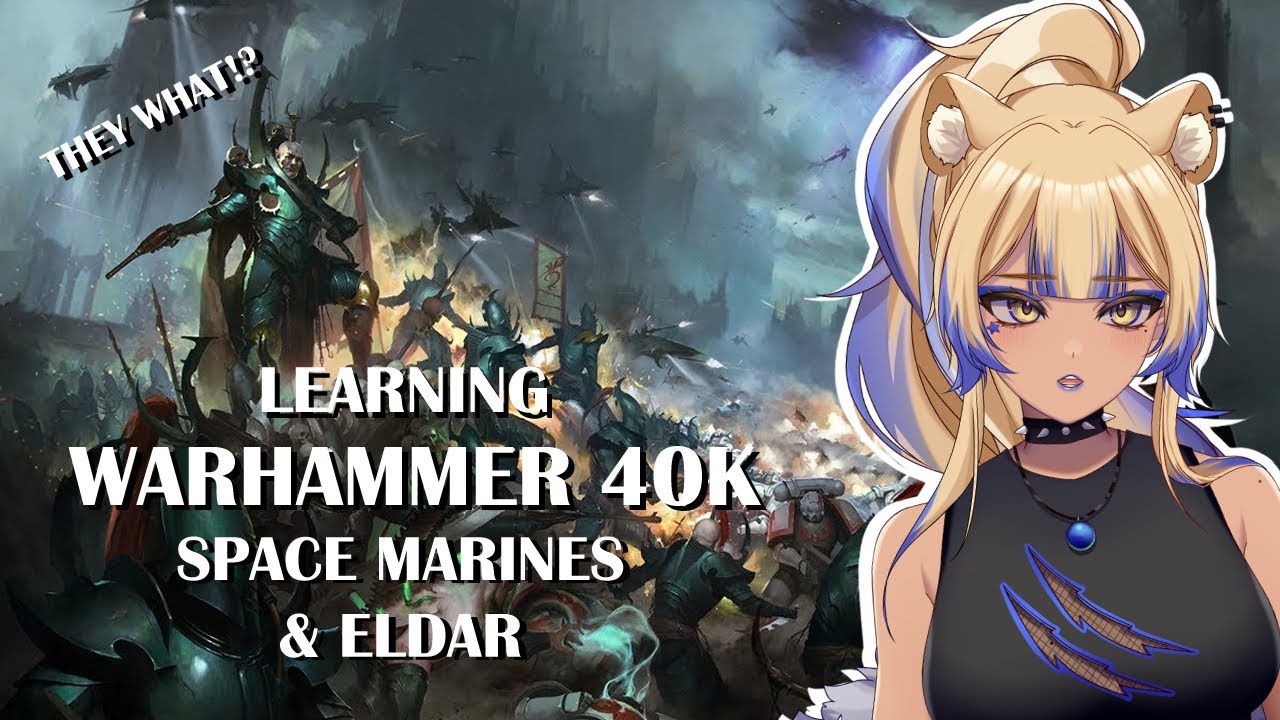 Vtuber Learning about Space Marines and Eldar | Warhammer 40k Rabbit Hole