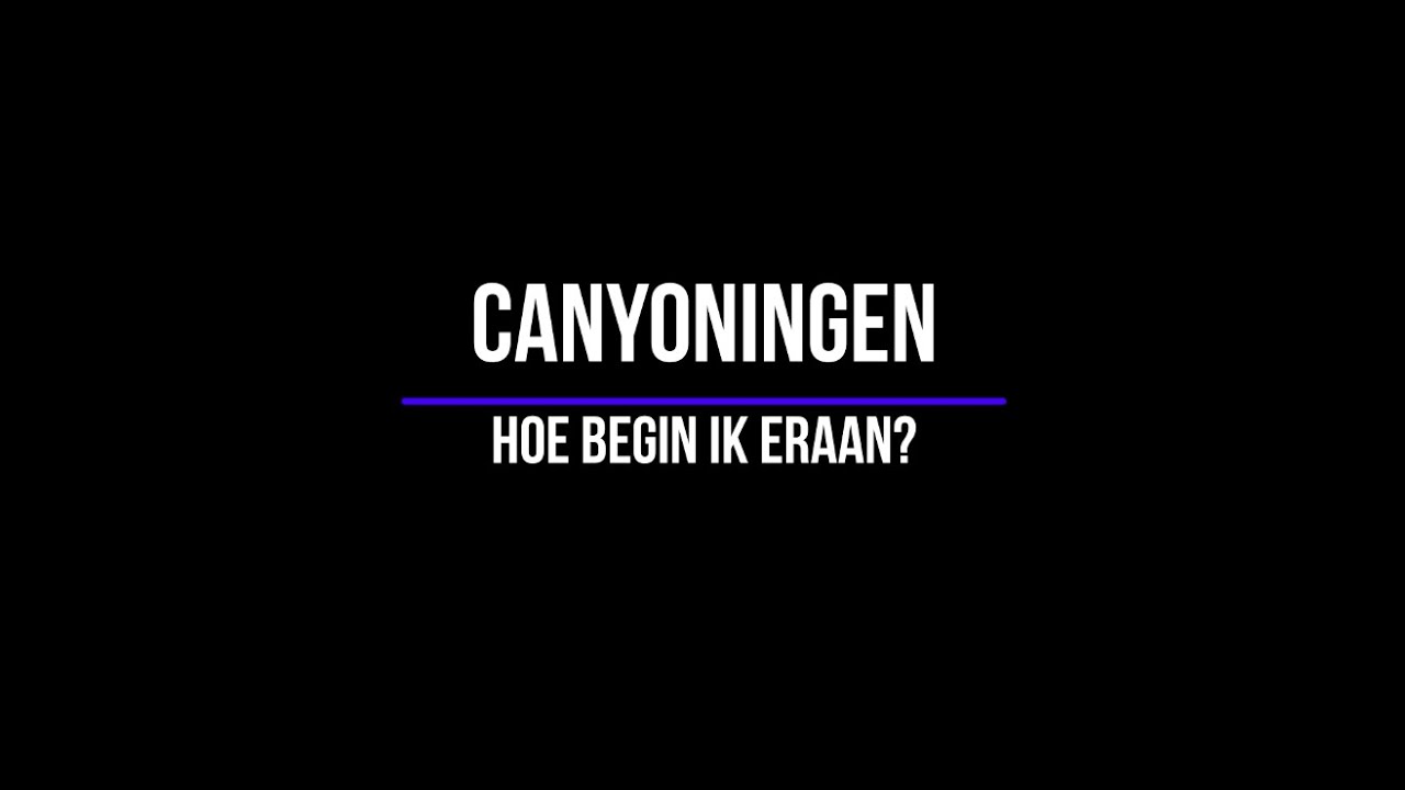 Canyoning, hoe begin ik eraan? | Nederlandse Canyoning Bond