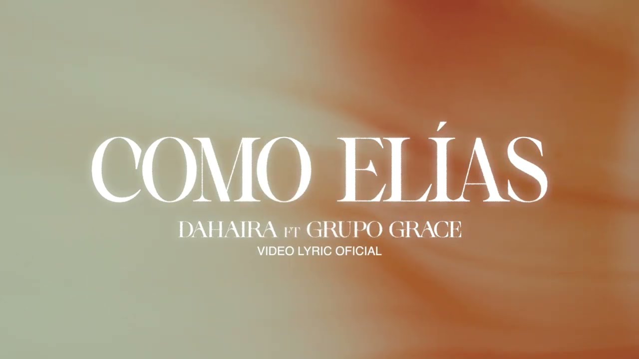 Como Elias - Dahaira & Grupo Grace (Video Lyrics Oficial)